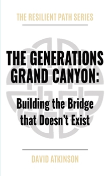 Paperback The Generations Grand Canyon: Building the Bridge that Doesn't Exist Book