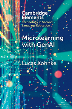 Paperback Microlearning with GenAI: Enhancing Second Language Education (Elements in Technology in Second Language Education) Book