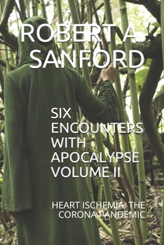 Paperback Six Encounters with Apocalypse Volume II: Heart Ischemia, the Corona Pandemic Book