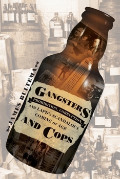 Gangsters and Cops: Prohibition, Corruption, and LAPD's Scandalous Coming of Age
