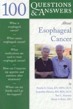 100 Questions & Answers About Esophageal Cancer, 2nd Edition