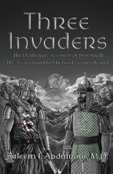 Paperback Three Invaders: The Deliberate Revision of History & the Secrets and Lies Behind Today's World Book