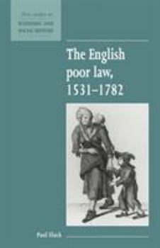 The English Poor Law, 15311782 (New Studies in Economic and Social History) - Book  of the New Studies in Economic and Social History