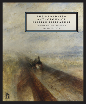 Paperback The Broadview Anthology of British Literature: Concise Volume B - Third Edition: The Age of Romanticism - The Victorian Era - The Twentieth Century an Book