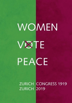 Paperback Women Vote Peace: Zurich Peace Congress 1919 - 2019 Book