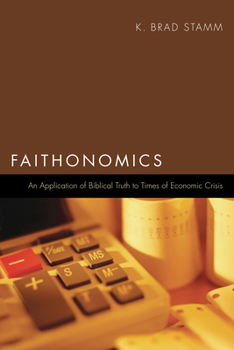 Hardcover Faithonomics: An Application of Biblical Truth to Times of Economic Crisis Book