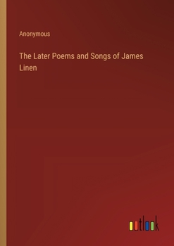 Paperback The Later Poems and Songs of James Linen Book
