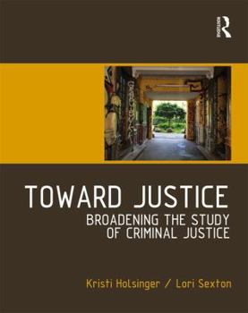 Paperback Toward Justice: Broadening the Study of Criminal Justice Book