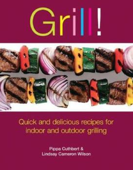 Paperback Grill!: Quick and Delicious Recipes for Indoor and Outdoor Grilling Book