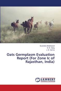 Paperback Oats Germplasm Evaluation Report (For Zone Ic of Rajasthan, India) Book