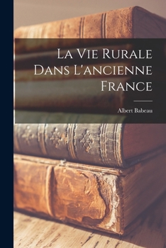 Paperback La Vie Rurale Dans L'ancienne France [French] Book