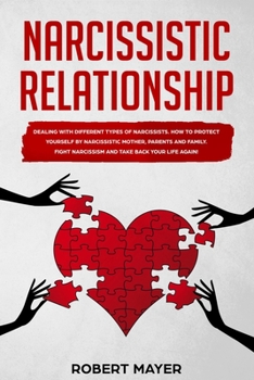 Paperback Narcissistic Relationship: Dealing with Different Types of Narcissists. How to Protect yourself by Narcissistic Mother, Parents and Family. Fight Book