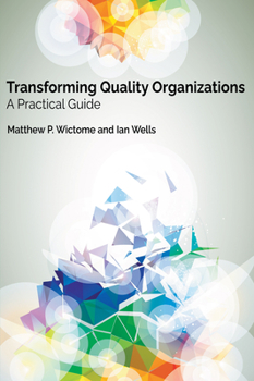 Paperback Transforming Quality Organizations: A Practical Guide Book