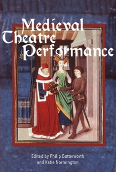 Hardcover Medieval Theatre Performance: Actors, Dancers, Automata and Their Audiences Book