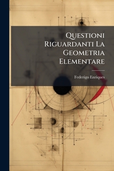Questioni Riguardanti La Geometria Elementare (Italian Edition)