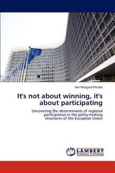 It's not about winning, it's about participating: Uncovering the determinants of regional participation in the policy-making structures of the European Union