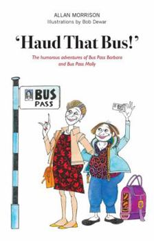 Paperback 'Haud That Bus!': The humorous adventures of Bus Pass Barbara & Bus Pass Molly Book