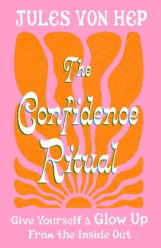 Paperback The Confidence Ritual: Give Yourself a Glow Up from the Inside Out Book