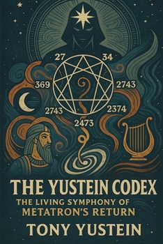 Paperback The Yustein Codex: The Living Symphony of Metatron's Return Book