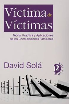 Paperback Victima de Victimas: Teoria, Practica y Aplicaciones de las Constelaciones Familiares = Victim of Victims [Spanish] Book