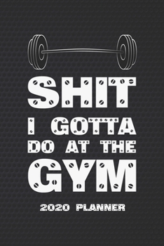 Shit I Gotta Do At The Gym: Monthly And Weekly Agenda Schedule Organizer Planner With Spread Views Calendar To-do List Goals Holiday Dates And Notes Pages Barbell Navy Blue Design Cover