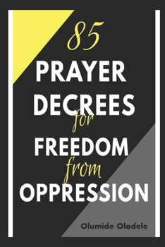 Paperback 85 Prayer Decrees for Freedom from Oppression Book