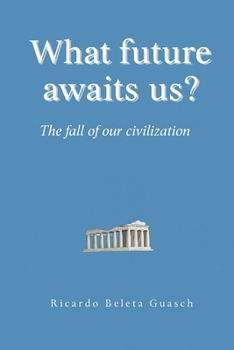 Paperback What future awaits us?: The fall of our civilization Book