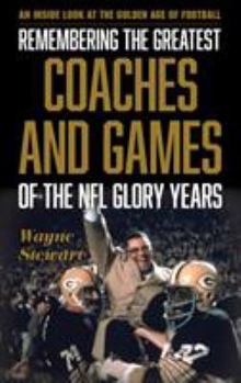Hardcover Remembering the Greatest Coaches and Games of the NFL Glory Years: An Inside Look at the Golden Age of Football Book