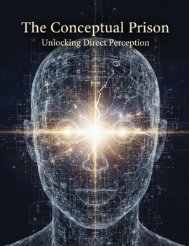 Paperback The Conceptual Prison: Unlocking Direct Perception Book