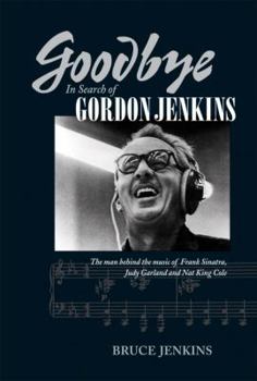 Hardcover Goodbye: In Search of Gordon Jenkins Book