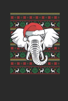 Ugly Christmas - Elephant: Blank Lined Notebook / Journal (6 X 9 -120 Pages) - Ugly Christmas Gift Idea