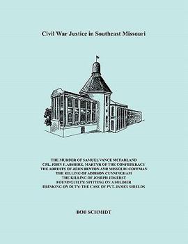 Paperback Civil War Justice in Southeast Missouri Book