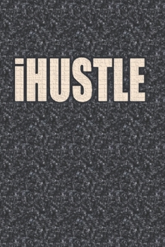 iHUSTLE: Vision Board Planner Diary Notebook 1-Year Calendar 6x9 Lined Journal 120-Pages