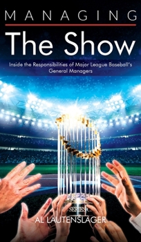 Managing the Show: Inside the Responsibilities of Major League Baseball's General Managers