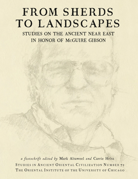 Paperback From Sherds to Landscapes: Studies on the Ancient Near East in Honor of McGuire Gibson Book