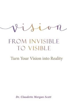 Paperback Vision From Invisible to Visible: Turn Your Vision into Reality Book