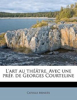 Paperback L'Art Au Th Tre. Avec Une PR F. de Georges Courteline [French] Book