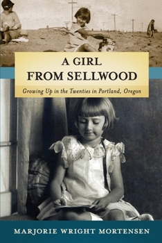 Paperback A Girl from Sellwood: Growing up in the Twenties in Portland, Oregon Book