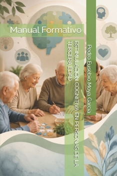 ESTIMULACIÓN COGNITIVA EN PERSONAS DE LA TERCERA EDAD: Manual Formativo (Spanish Edition)