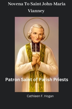 Paperback Novena To Saint John-Maria Vianney: Patron Saint of Parish Priests Book