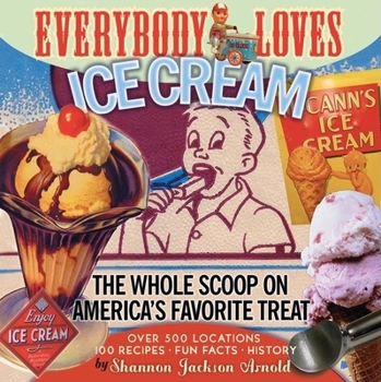 Paperback Everybody Loves Ice Cream: The Whole Scoop on America's Favorite Treat Book
