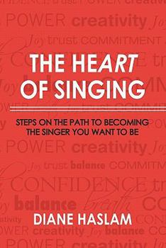 Paperback The Heart of Singing: Steps on the Path to Becoming the Singer You Want to Be Book