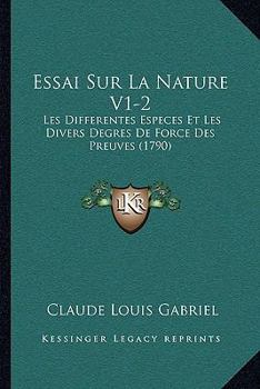 Essai Sur La Nature V1-2: Les Differentes Especes Et Les Divers Degres de Force Des Preuves