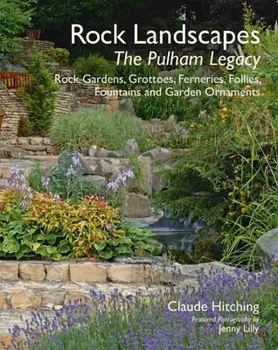 Hardcover Rock Landscapes: The Pulham Legacy: Rock Gardens, Grottoes, Ferneries, Follies, Fountains and Garden Ornaments Book