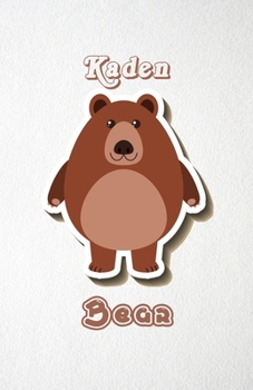 Kaden Bear A5 Lined Notebook 110 Pages: Funny Blank Journal For Wide Animal Nature Lover Zoo Relative Family Baby First Last Name. Unique Student ... Composition Great For Home School Writing