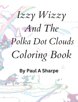 Paperback Izzy Wizzy And The Polka Dot Clouds Coloring Book