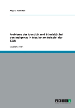 Paperback Probleme der Identit?t und Ethnizit?t bei den Indigenas in Mexiko am Beispiel der EZLN [German] Book