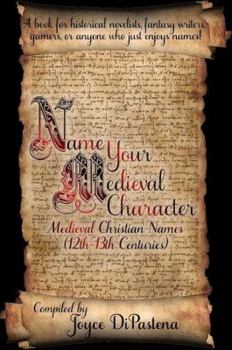 Paperback Name Your Medieval Character: Medieval Christian Names (12th-13th Centuries) Book