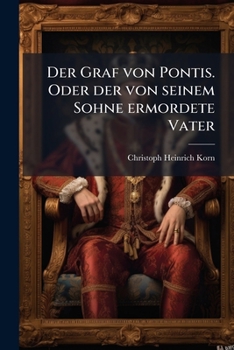 Paperback Der Graf von Pontis. Oder der von seinem Sohne ermordete Vater [German] Book