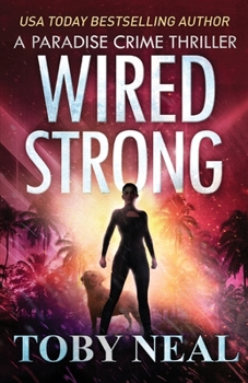 Wired Strong : A Paradise Crime Thriller - Book #12 of the Paradise Crime Thrillers (Wired Books)